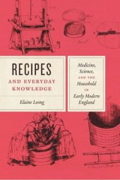 book Recipes and Everyday Knowledge: Medicine, Science, and the Household in Early Modern England