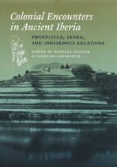 book Colonial Encounters in Ancient Iberia: Phoenician, Greek, and Indigenous Relations