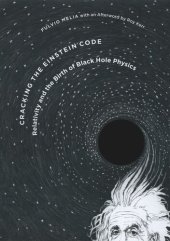 book Cracking the Einstein Code: Relativity and the Birth of Black Hole Physics