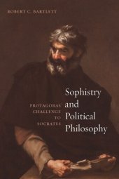 book Sophistry and Political Philosophy: Protagoras' Challenge to Socrates