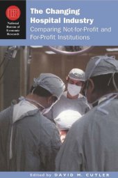 book The Changing Hospital Industry: Comparing Not-for-Profit and For-Profit Institutions