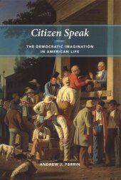 book Citizen Speak: The Democratic Imagination in American Life