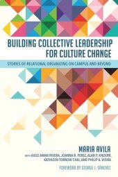 book Building Collective Leadership for Culture Change: Stories of Relational Organizing on Campus and Beyond