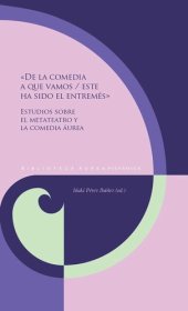 book «De la comedia a que vamos / este ha sido el entremés»: Estudios sobre el metateatro y la comedia áurea