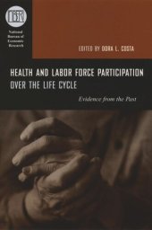 book Health and Labor Force Participation over the Life Cycle: Evidence from the Past