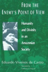 book From the Enemy's Point of View: Humanity and Divinity in an Amazonian Society