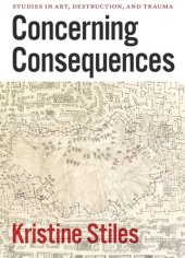 book Concerning Consequences: Studies in Art, Destruction, and Trauma