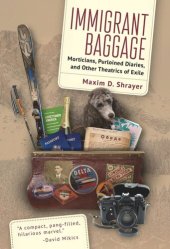 book Immigrant Baggage: Morticians, purloined diaries, and other theatrics of exile