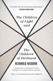 book The Children of Light and the Children of Darkness: A Vindication of Democracy and a Critique of Its Traditional Defense