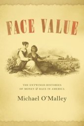 book Face Value: The Entwined Histories of Money and Race in America