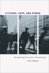 book Citizens, Cops, and Power: Recognizing the Limits of Community