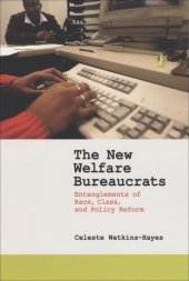 book The New Welfare Bureaucrats: Entanglements of Race, Class, and Policy Reform