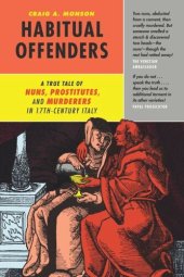 book Habitual Offenders: A True Tale of Nuns, Prostitutes, and Murderers in Seventeenth-Century Italy