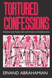 book Tortured Confessions: Prisons and Public Recantations in Modern Iran