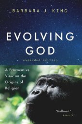 book Evolving God: A Provocative View on the Origins of Religion, Expanded Edition