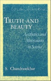 book Truth and Beauty: Aesthetics and Motivations in Science