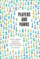 book Players and Pawns: How Chess Builds Community and Culture