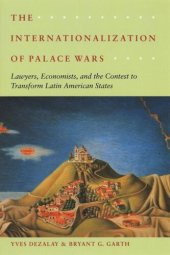 book The Internationalization of Palace Wars: Lawyers, Economists, and the Contest to Transform Latin American States