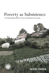 book Poverty as Subsistence: The World Bank and Pro-Poor Land Reform in Eurasia