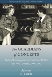 book The Guardians of Concepts: Political Languages of Conservatism in Britain and West Germany, 1945-1980