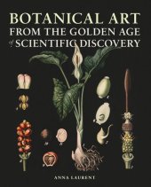 book Botanical Art from the Golden Age of Scientific Discovery