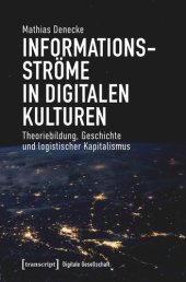 book Informationsströme in digitalen Kulturen: Theoriebildung, Geschichte und logistischer Kapitalismus