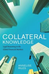 book Collateral Knowledge: Legal Reasoning in the Global Financial Markets