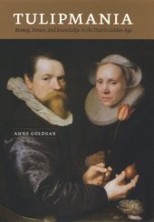 book Tulipmania: Money, Honor, and Knowledge in the Dutch Golden Age