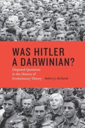 book Was Hitler a Darwinian?: Disputed Questions in the History of Evolutionary Theory