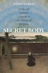 book Secret Body: Erotic and Esoteric Currents in the History of Religions