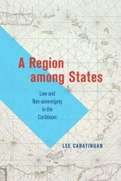 book A Region among States: Law and Non-sovereignty in the Caribbean