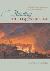 book Bursting the Limits of Time: The Reconstruction of Geohistory in the Age of Revolution