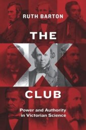 book The X Club: Power and Authority in Victorian Science