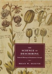 book The Science of Describing: Natural History in Renaissance Europe