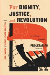 book For Dignity, Justice, and Revolution: An Anthology of Japanese Proletarian Literature