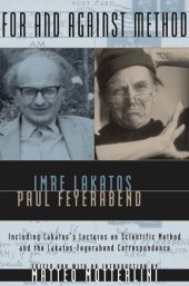 book For and Against Method: Including Lakatos's Lectures on Scientific Method and the Lakatos-Feyerabend Correspondence