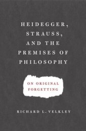 book Heidegger, Strauss, and the Premises of Philosophy: On Original Forgetting