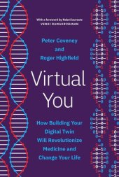 book Virtual You: How Building Your Digital Twin Will Revolutionize Medicine and Change Your Life