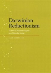 book Darwinian Reductionism: Or, How to Stop Worrying and Love Molecular Biology