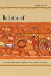 book Bulletproof: Afterlives of Anticolonial Prophecy in South Africa and Beyond