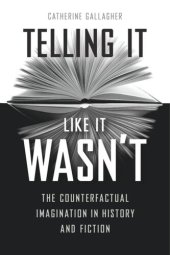 book Telling It Like It Wasn’t: The Counterfactual Imagination in History and Fiction