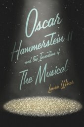 book Oscar Hammerstein II and the Invention of the Musical