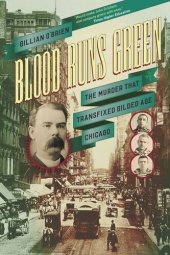 book Blood Runs Green: The Murder That Transfixed Gilded Age Chicago