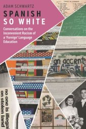 book Spanish So White: Conversations on the Inconvenient Racism of a ‘Foreign’ Language Education