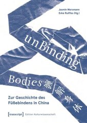 book unBinding Bodies - Zur Geschichte des Füßebindens in China