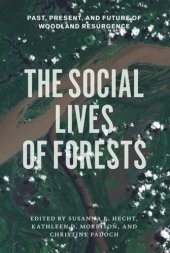 book The Social Lives of Forests: Past, Present, and Future of Woodland Resurgence