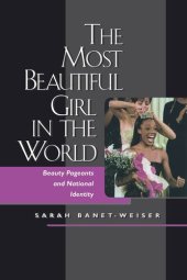 book The Most Beautiful Girl in the World: Beauty Pageants and National Identity