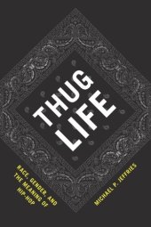 book Thug Life: Race, Gender, and the Meaning of Hip-Hop