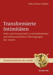 book Transformierte Intimitäten: Liebe und Freundschaft in mittelalterlichen und frühneuzeitlichen Übertragungen der ›Aeneis‹