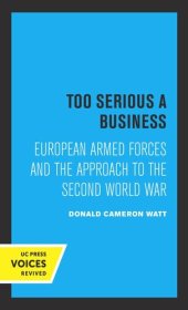 book Too Serious a Business: European Armed Forces and the Approach to the Second World War